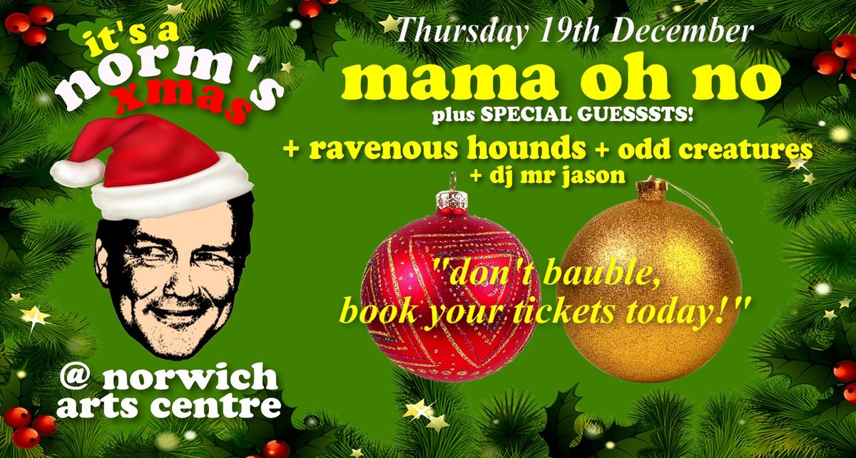 Norm's Xmas feat: MAMA OH NO + Ravenous Hounds + Odd Creatures + DJ Mr Jason