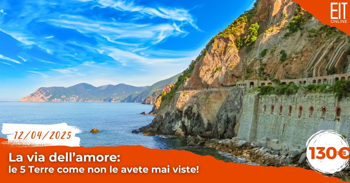 La via dell\u2019amore:  le 5 Terre come non le avete mai viste!