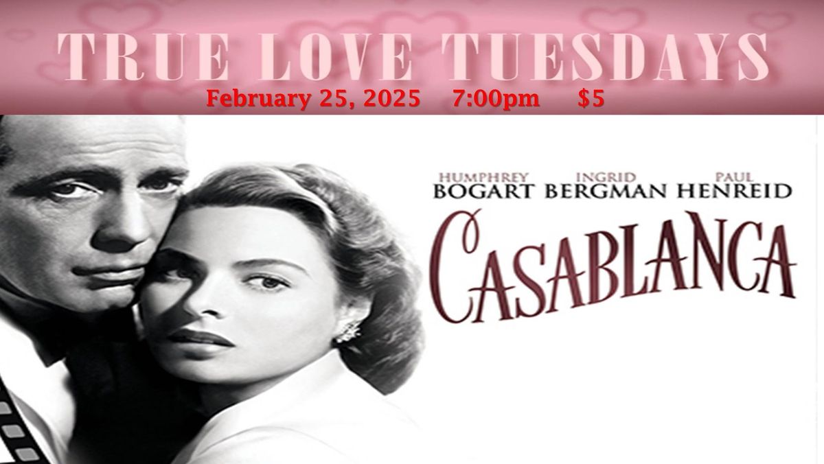 Casablanca 1942 PG (True Love Tuesday Film Series)