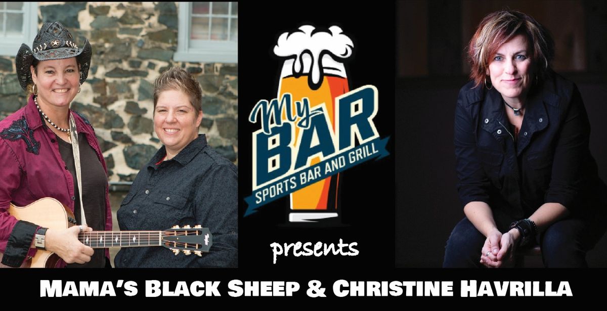 My Bar Presents Mama's Black Sheep & Christine Havrilla!!