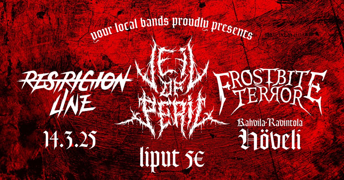 Veil Of Peril, Frostbite Terror & Restriction Line @ Kahvila-Ravintola H\u00f6veli