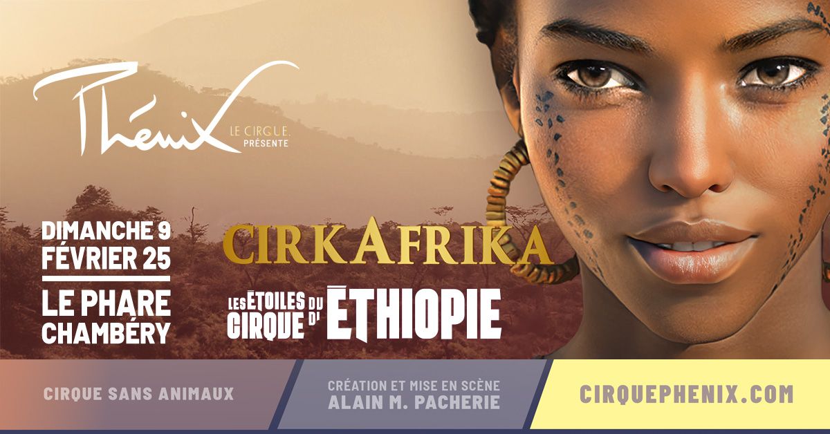 CIRKAFRIKA \u2022 Le Phare, Chamb\u00e9ry \u2022 9 f\u00e9vrier 2025