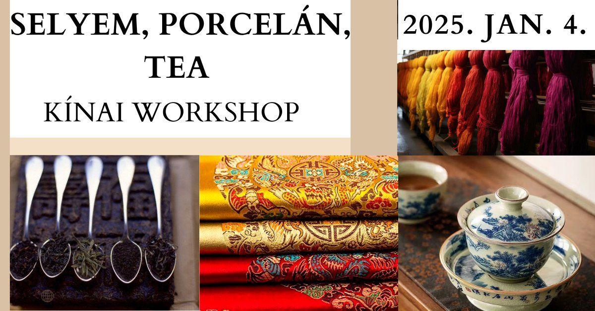 SELYEM, PORCEL\u00c1N, TEA. K\u00cdNAI TEA & M\u0170V\u00c9SZET WORKSHOP