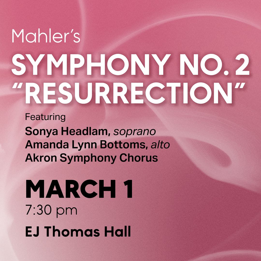 Akron Symphony Orchestra - Mahlers Resurrection Symphony at EJ Thomas Hall