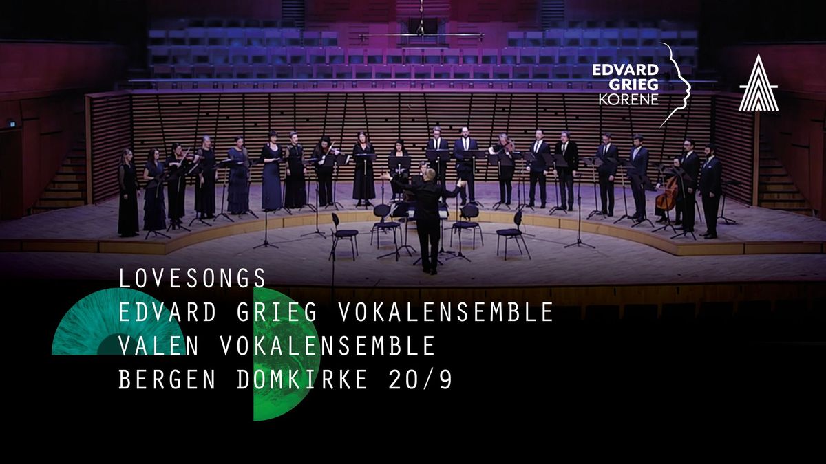 Lovesongs \u2013 Valen Vokalensemble og Edvard Grieg Vokalensemble \u2013 Bergen kirkeautunnale 2024