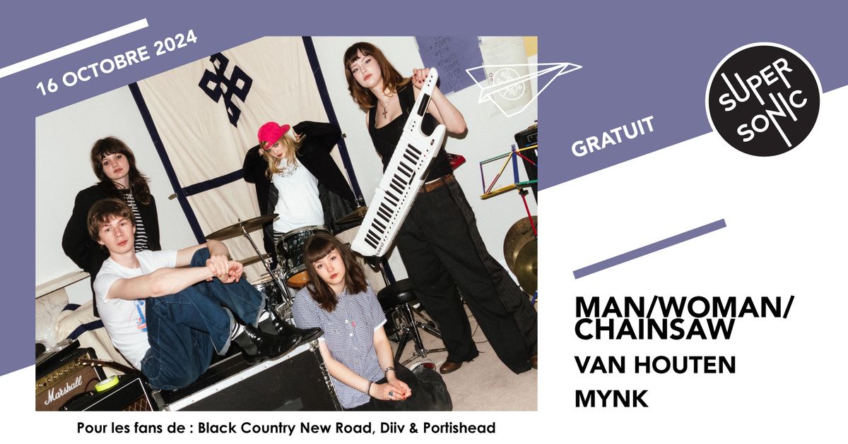 Man\/Woman\/Chainsaw \u2022 Van Houten \u2022 Mynk \/ Supersonic (Free entry)