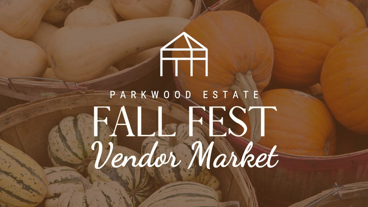 Parkwood's Fall Fest Vendor Market (FREE ENTRY)