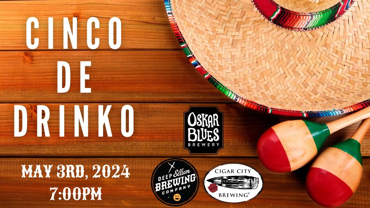 Cinco De Drinko feat. Deep Ellum, Oskar Blues and Cigar City Brewing ?