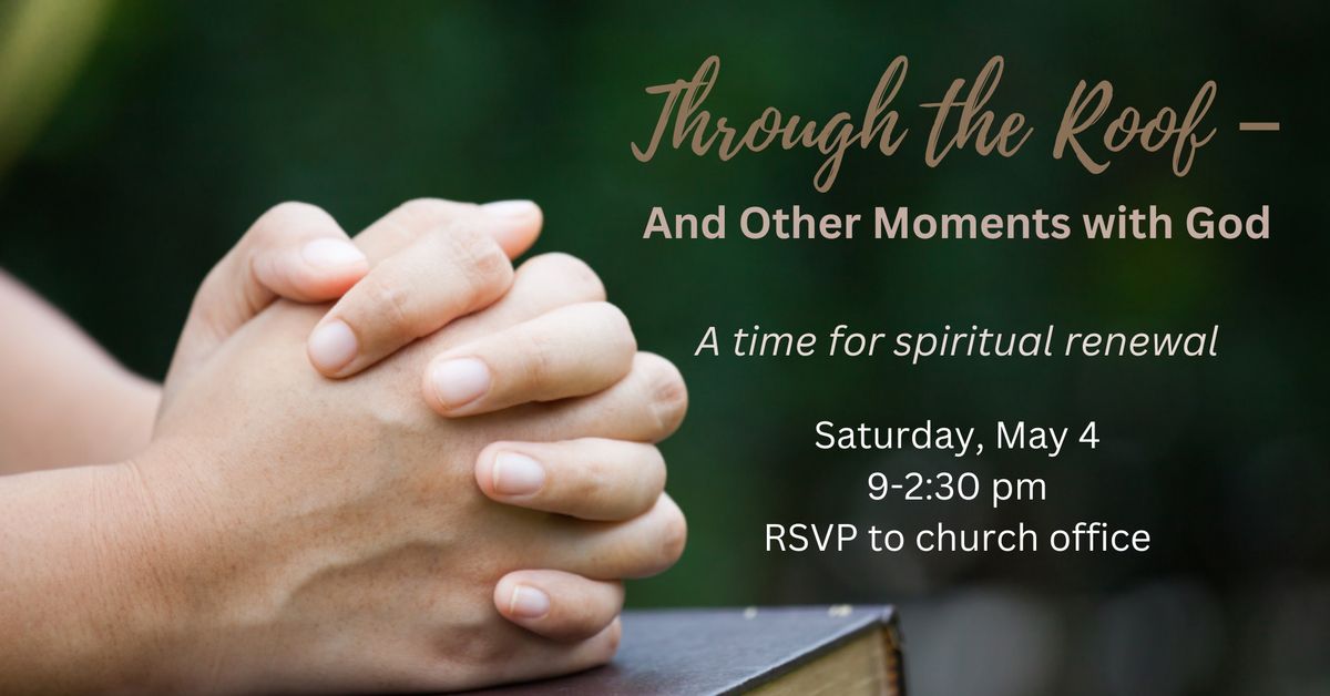 A Spiritual Retreat: "Through the Roof - And Other Moments with God"