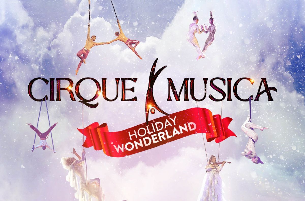 Cirque Musica Holiday Wonderland