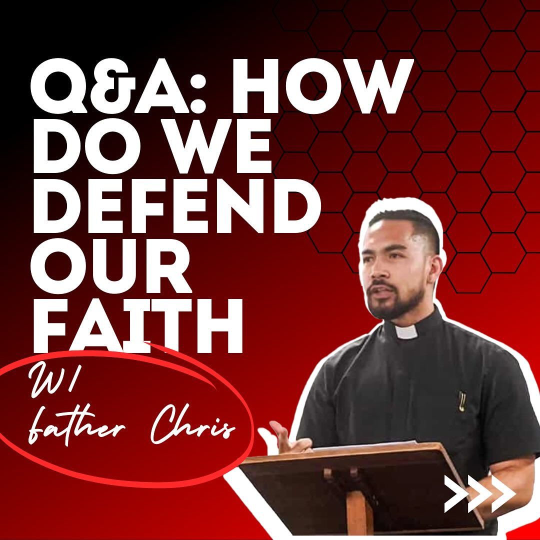 Q&A on How to defend your faith with Fr Chris Del Rosario