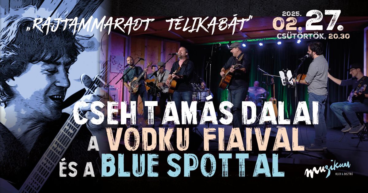 \u201eRajtammaradt t\u00e9likab\u00e1t\u201d \u2013 Cseh Tam\u00e1s dalai a Vodku fiaival \u00e9s a Blue sPottal  