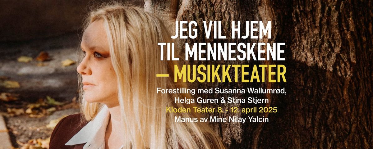 Jeg vil hjem til menneskene \u2013 musikkteater