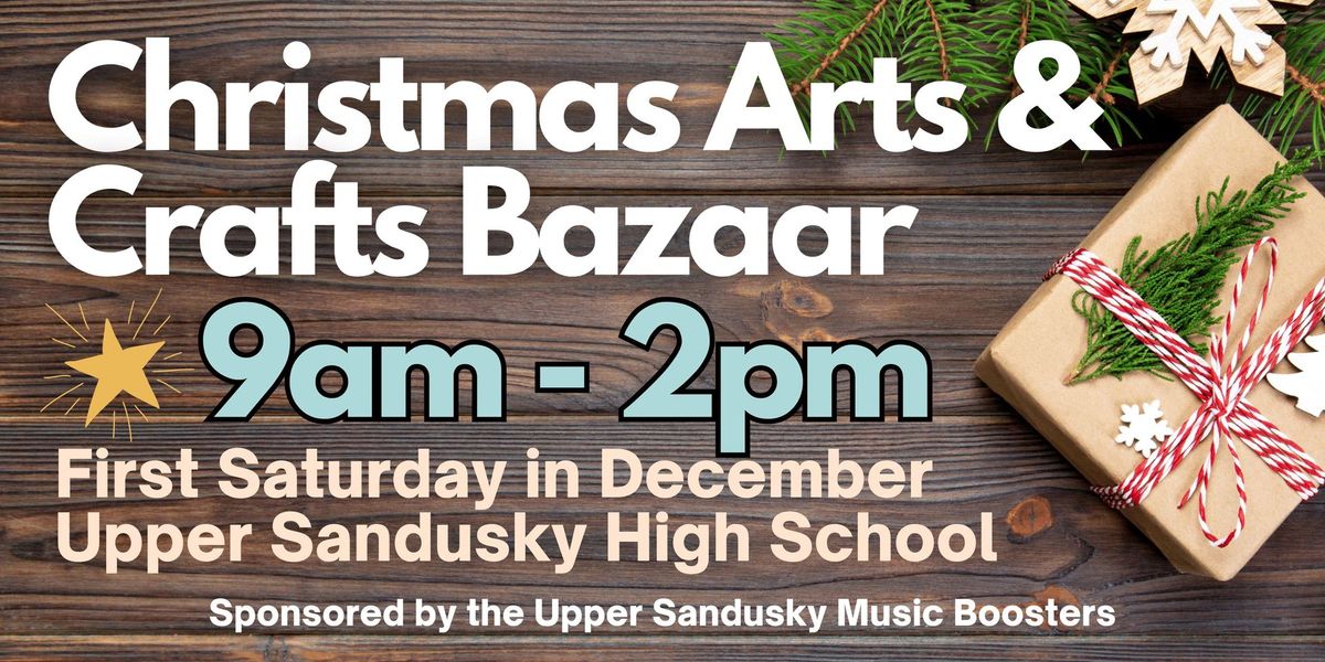 2024 Christmas Arts & Crafts Bazaar - Sponsored by the Upper Sandusky Music Boosters