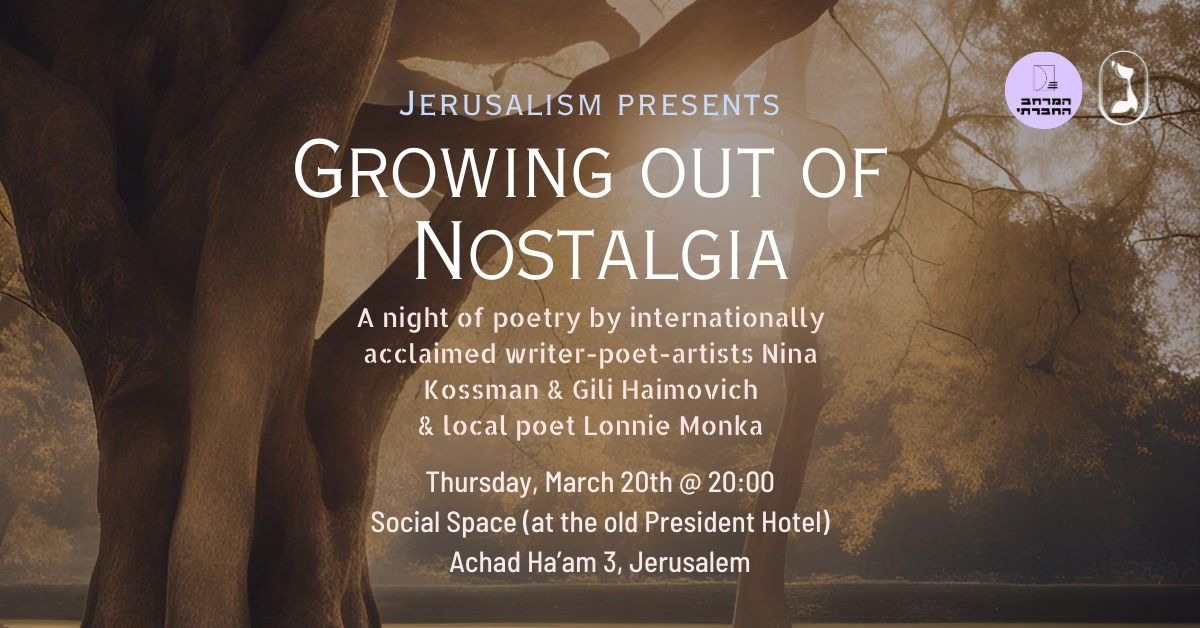 Growing Out Of Nostalgia: an evening of poetry