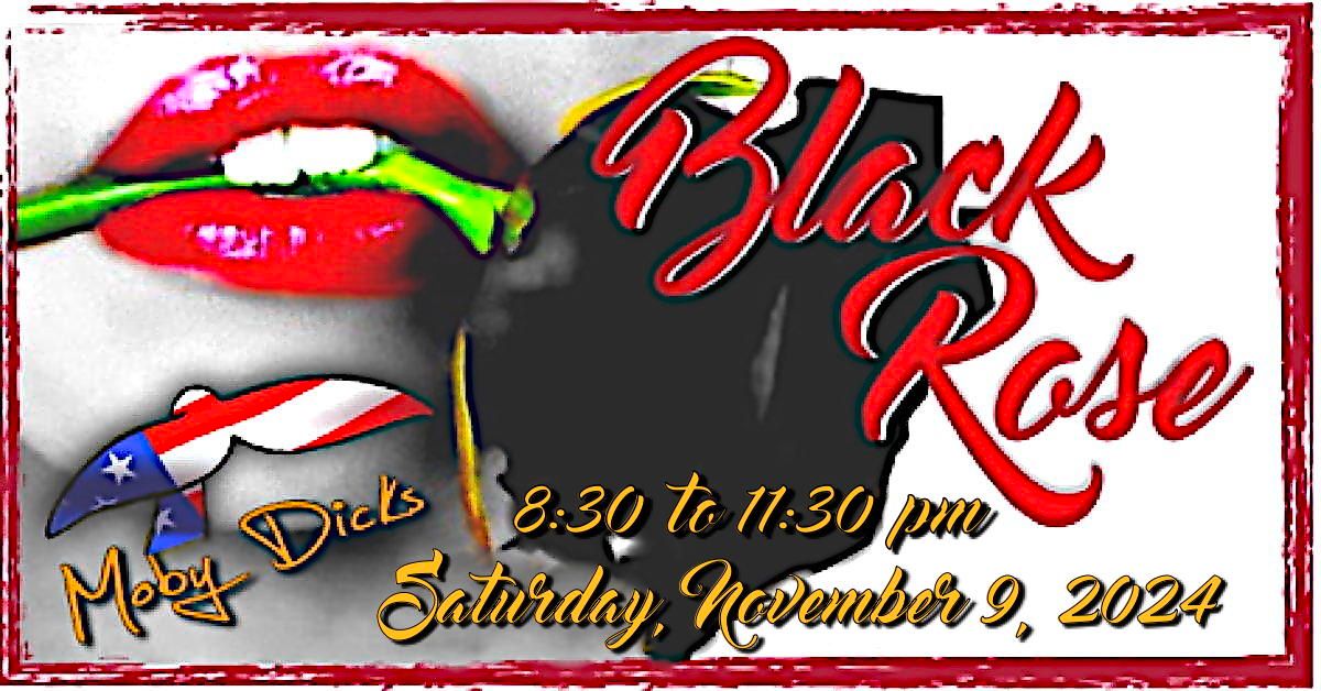 Black Rose returns to Moby Dicks!