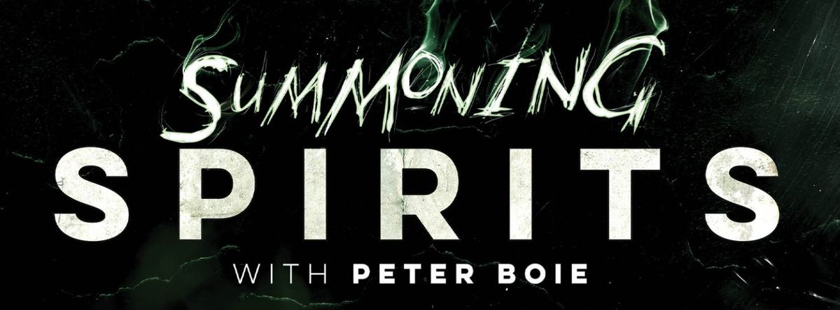 Summoning Spirits with Peter Boie