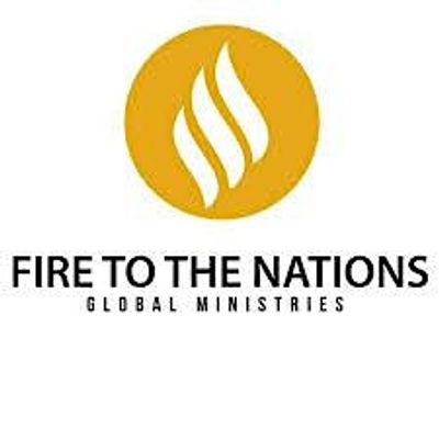 Fire To The Nations Global Ministries