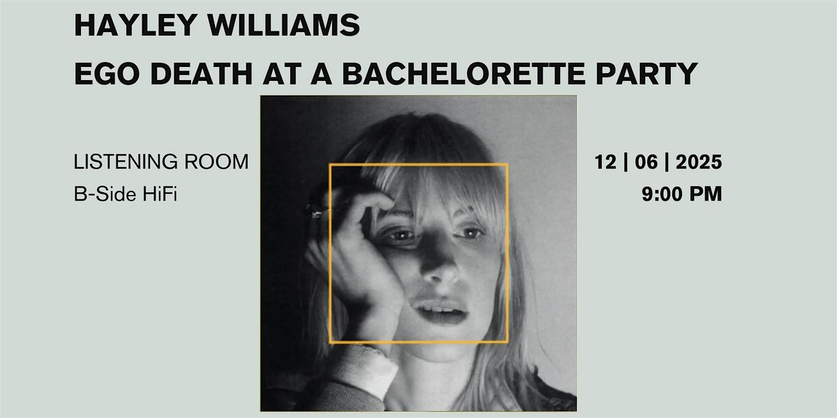 Hayley Williams: Ego Death at a Bachelorette Party