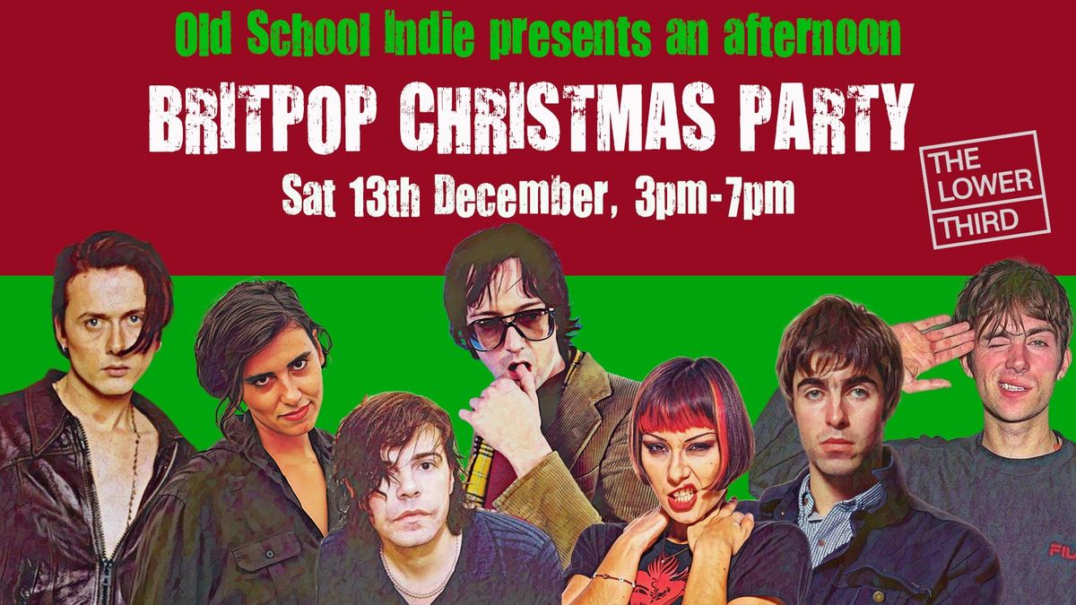 LONDON Old School Indie presents The Britpop Christmas Over 30s Daytime Party: 13 Dec, 3pm-7pm