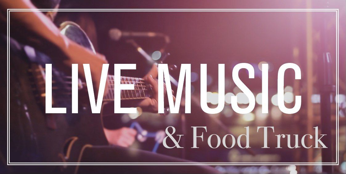 Live Music & Food Truck - Open to the Public 