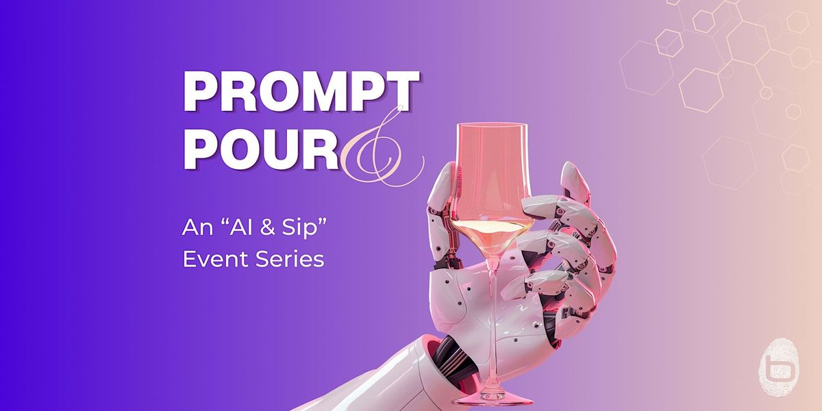 Prompt & Pour DC: An "AI & Sip" Event