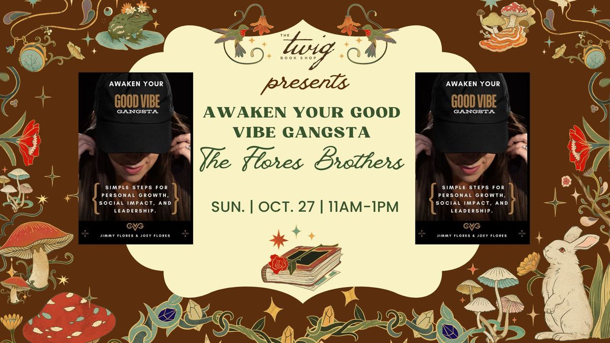 Sit & Sign with The Flores Brothers, "Awaken Your Good Vibe Gangsta"