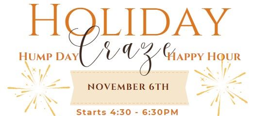 HOLIDAY CRAZE - HUMP DAY HAPPY HOUR - FOR OUR FAVORITE REALTORS\u00ae