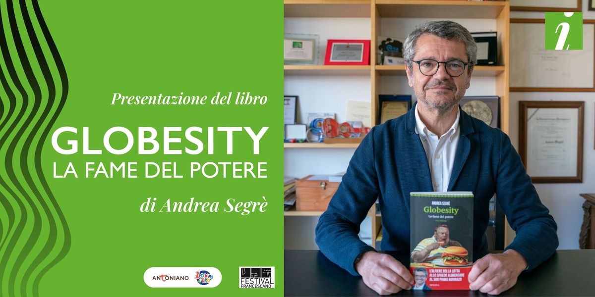 Presentazione del libro "Globesity. La fame del potere" di Andrea Segr\u00e8