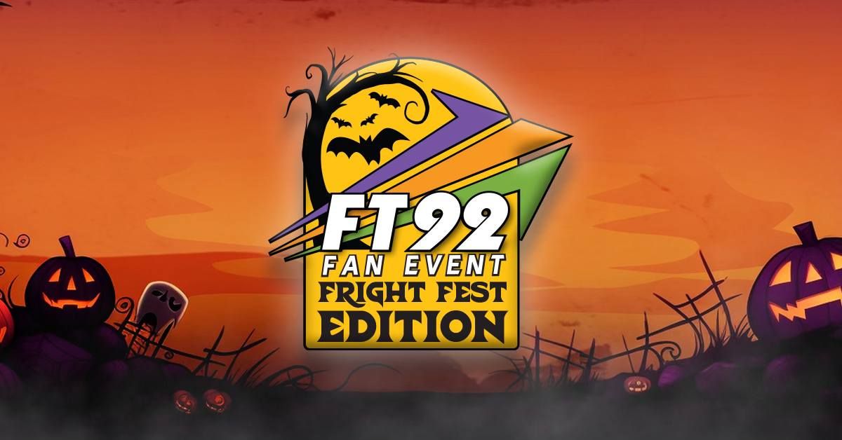 FT92 Fan Event: Fright Fest Edition