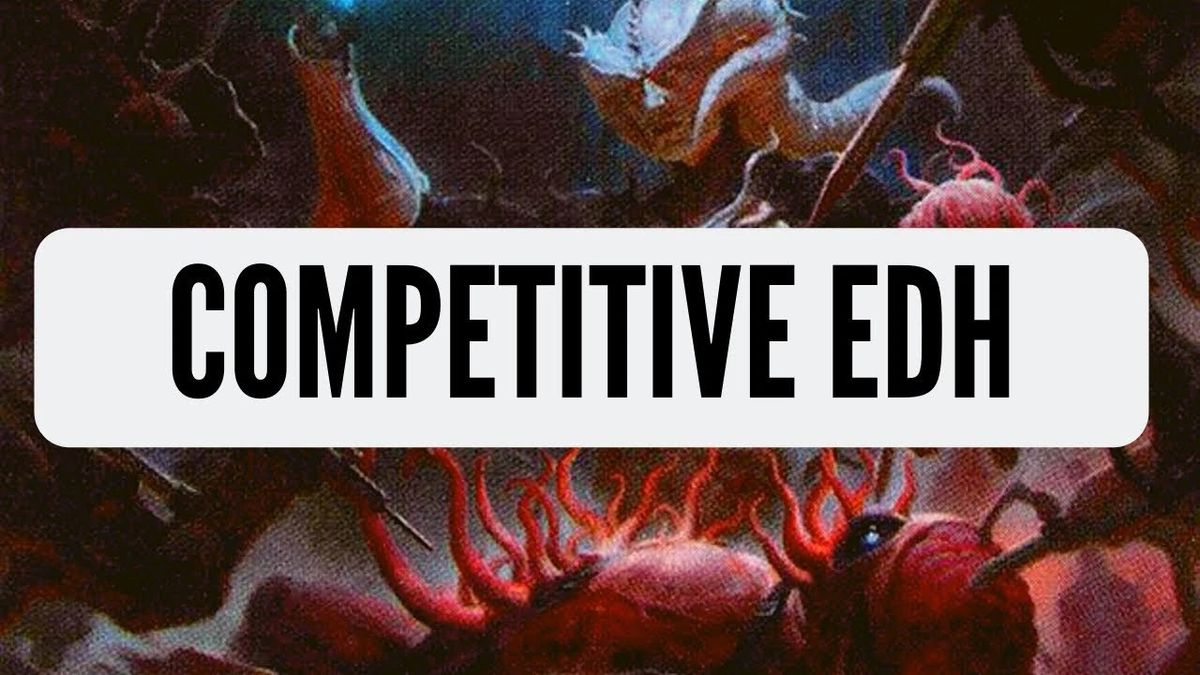 Competitive Commander (CEDH) -- Every Wednesday @ 6:45pm