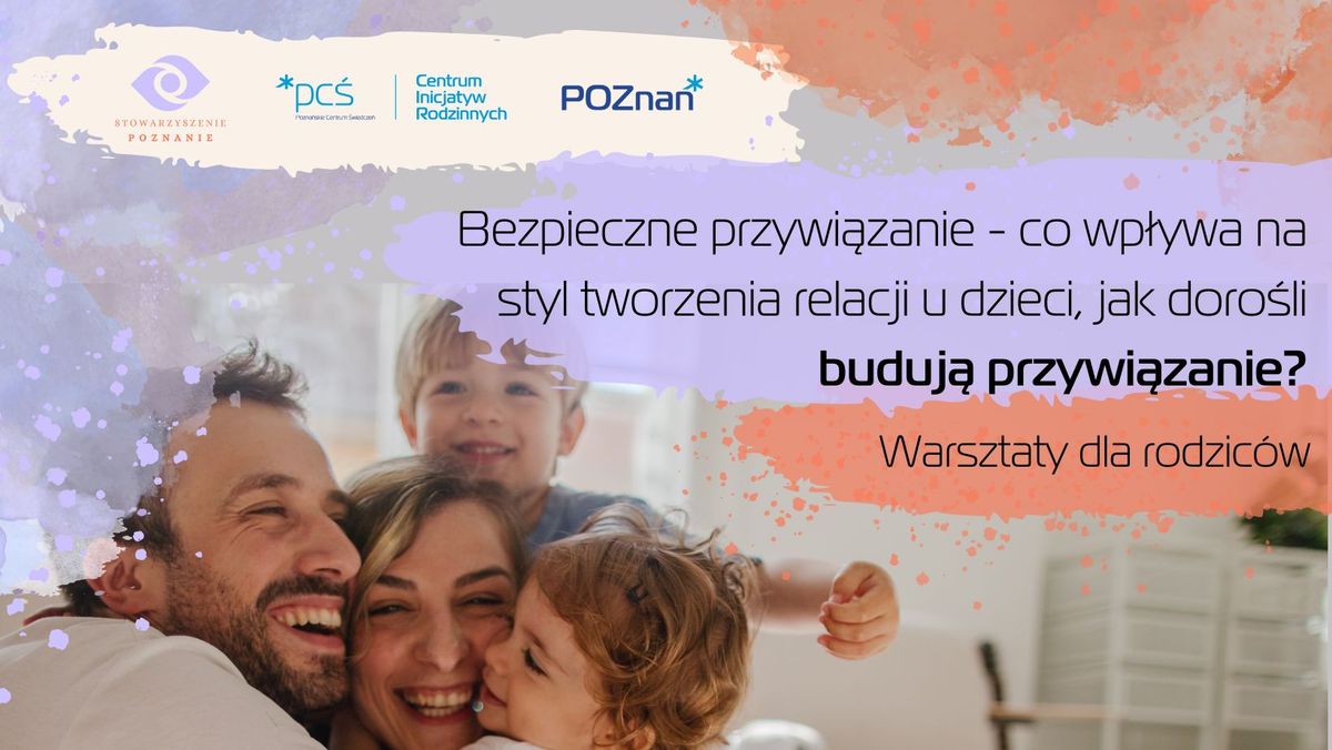 Bezpieczne przywi\u0105zanie - warsztaty dla rodzic\u00f3w