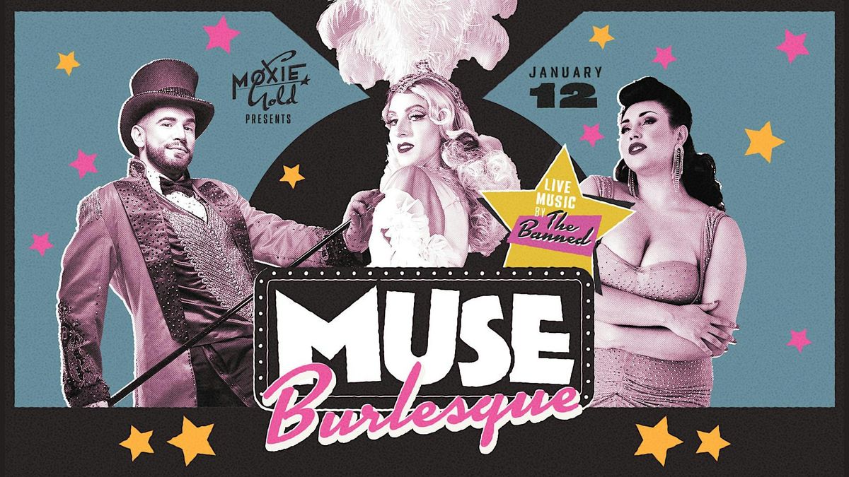 MUSE Burlesque Show - 7 Year Anniversary - Live Music w\/ The Banned!