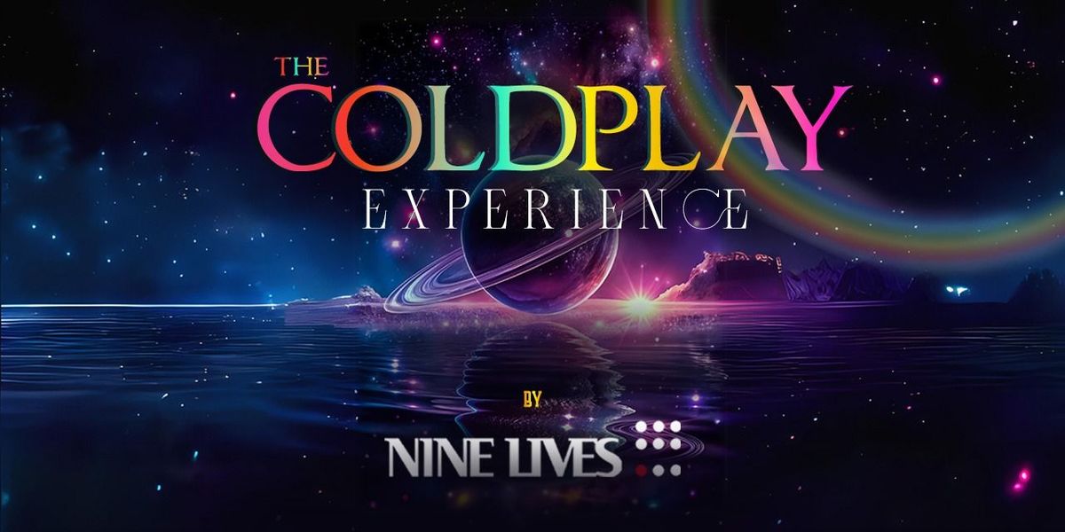 The Coldplay Experience (A Tribute by Nine Lives)