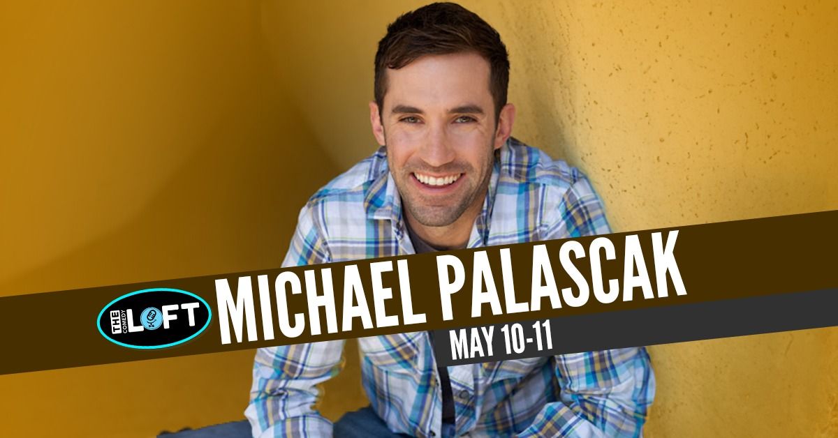 Michael Palascak! May 10-11