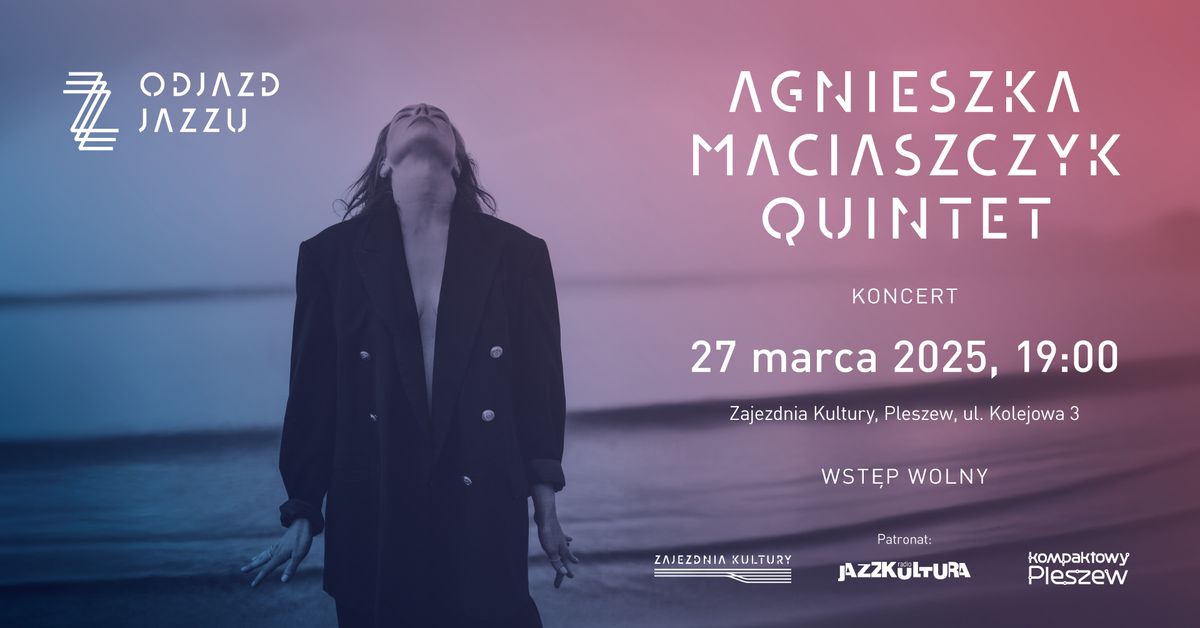 ODJAZD JAZZU | AGNIESZKA MACIASZCZYK QUINTET