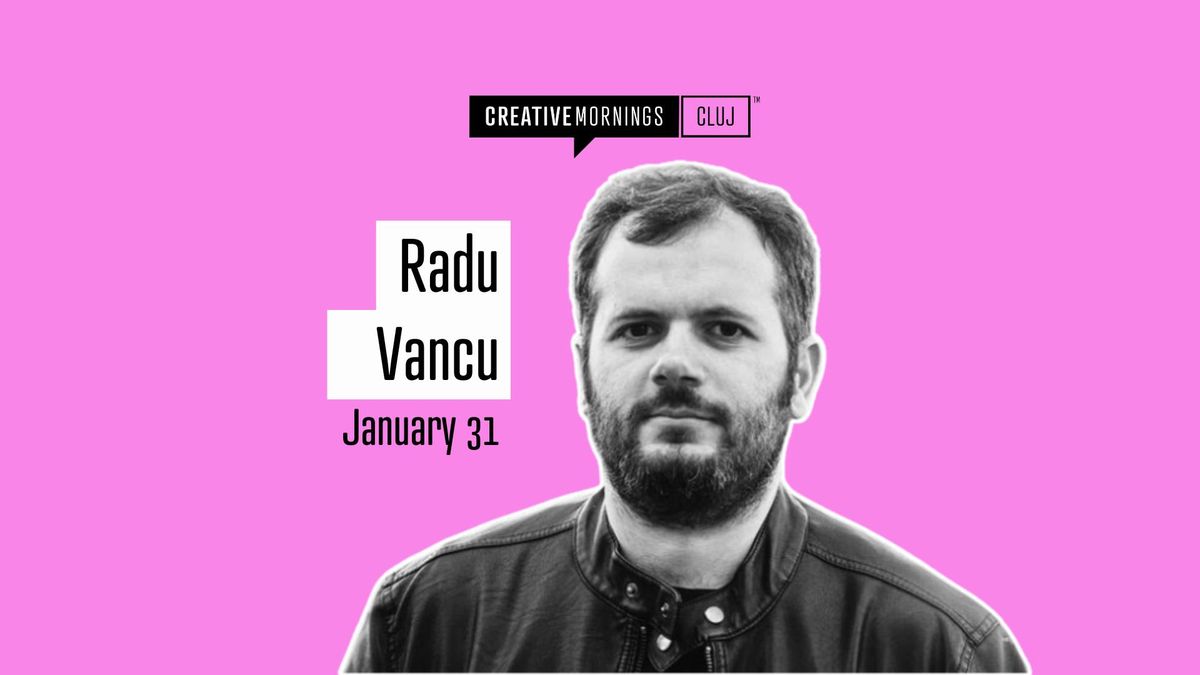 CreativeMornings Cluj with Radu Vancu