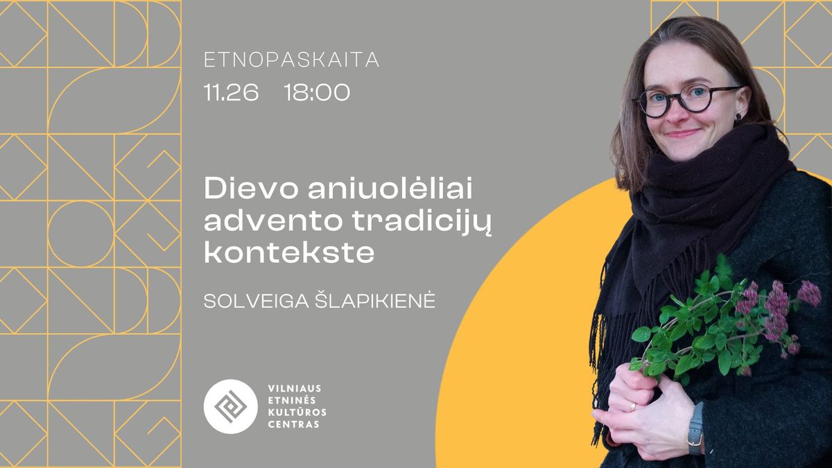 ETNOPASKAITA | Dievo aniuol\u0117liai advento tradicij\u0173 kontekste