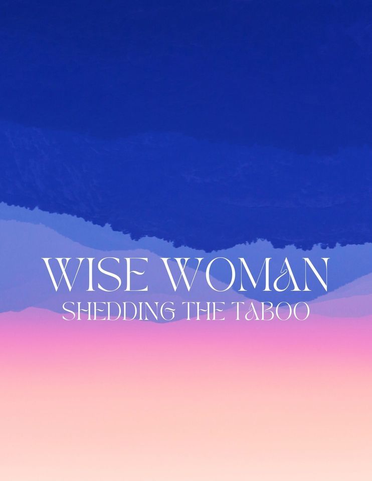 Wise Woman: Shedding The Taboo