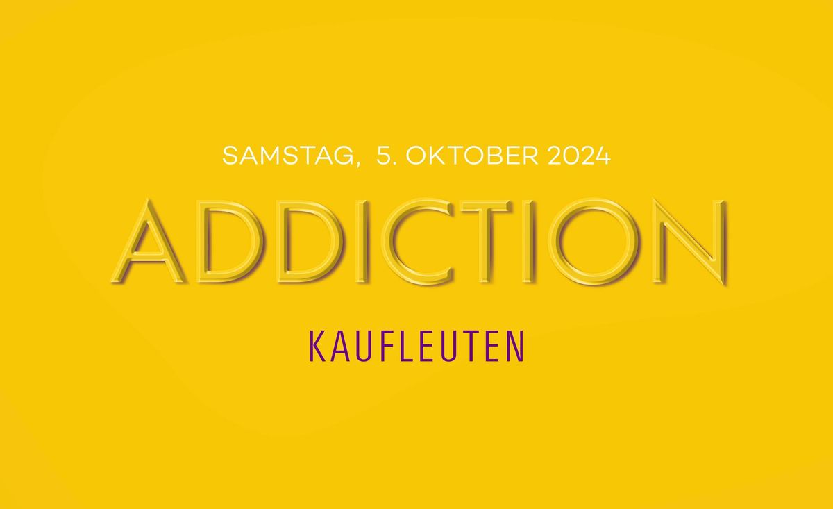 ADDICTION at Kaufleuten Club Z\u00fcrich (SA. 05.10 2024)