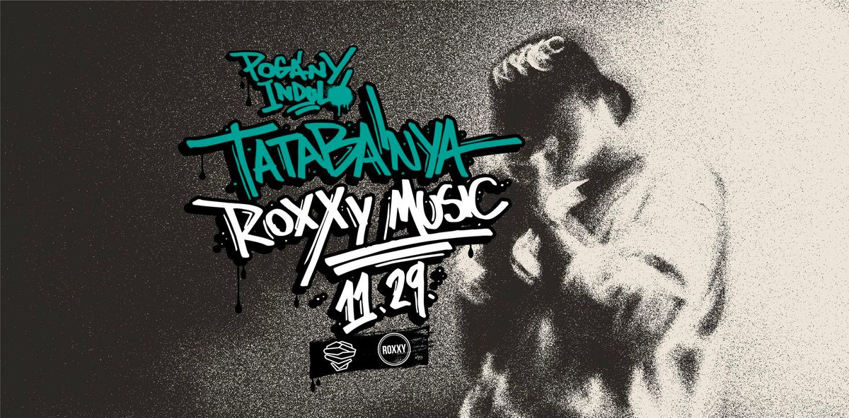 Pog\u00e1ny Indul\u00f3 \u2022 Tatab\u00e1nya \u2022 Roxxy Music