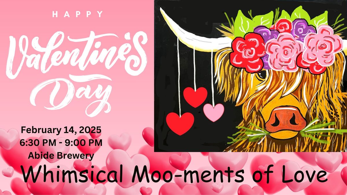 Abide Valentine's Whimsical Moo-ments of Love Sip &Paint