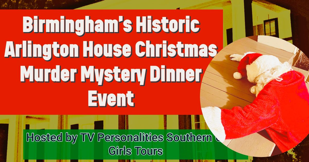 Christmas Interactive Murder Mystery Dinner Event at Birmingham\u2019s Historic Arlington House