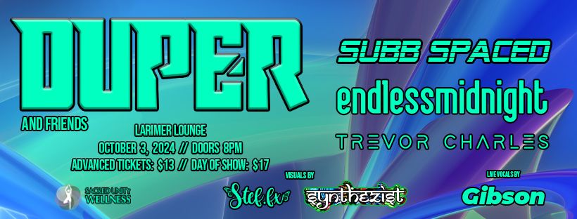 Duper w\/ Subb Spaced, endlessmidnight + Trevor Charles