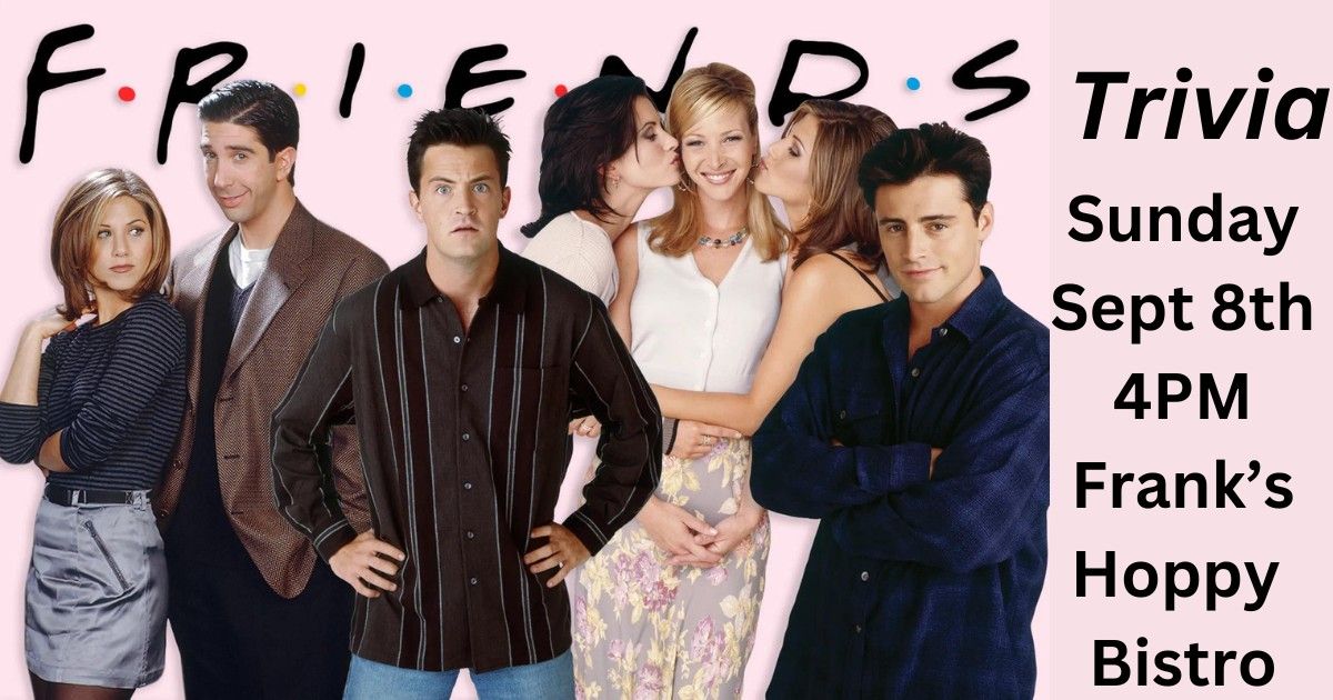 FRIENDS TRIVIA!!!