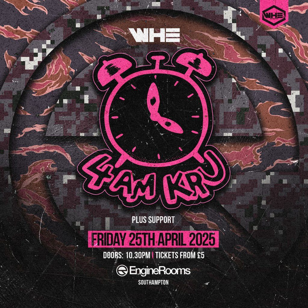 WHE Presents: 4am Kru + Support | Southampton