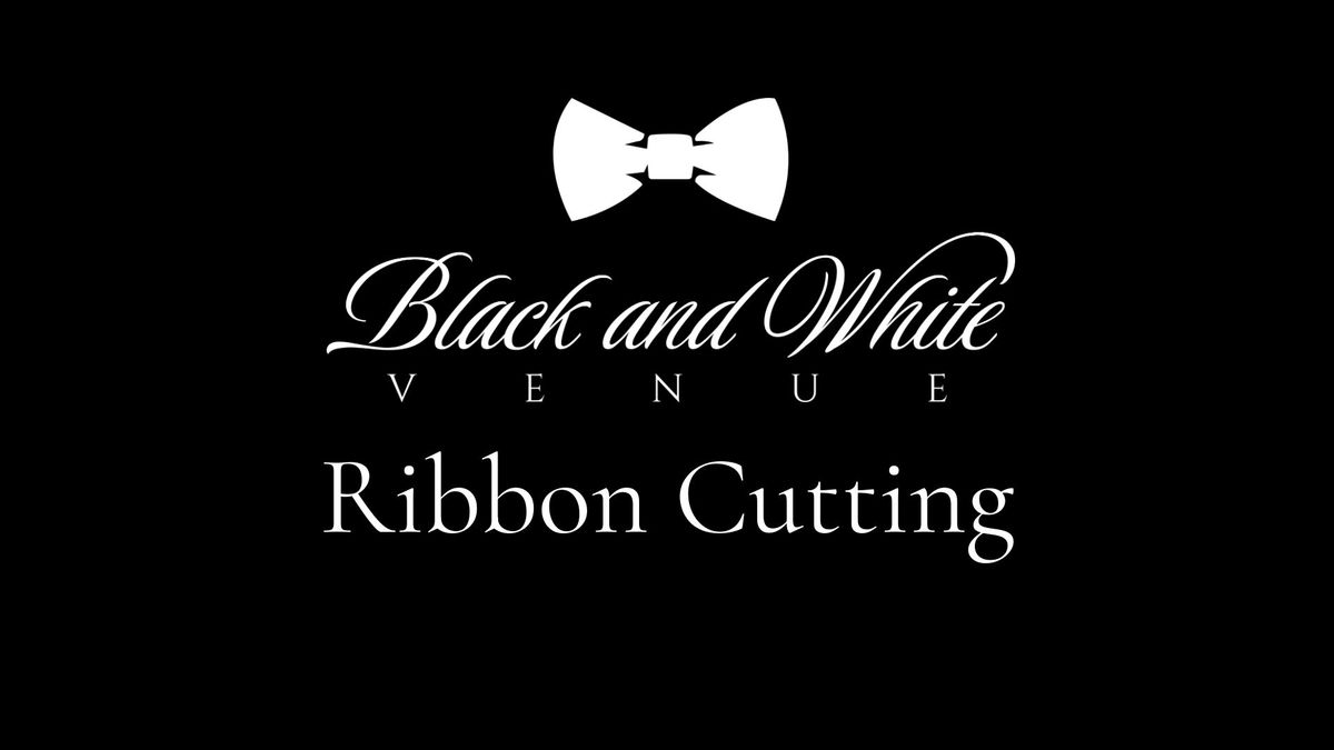 Ribbon Cutting Ceremony at Black and White Venue