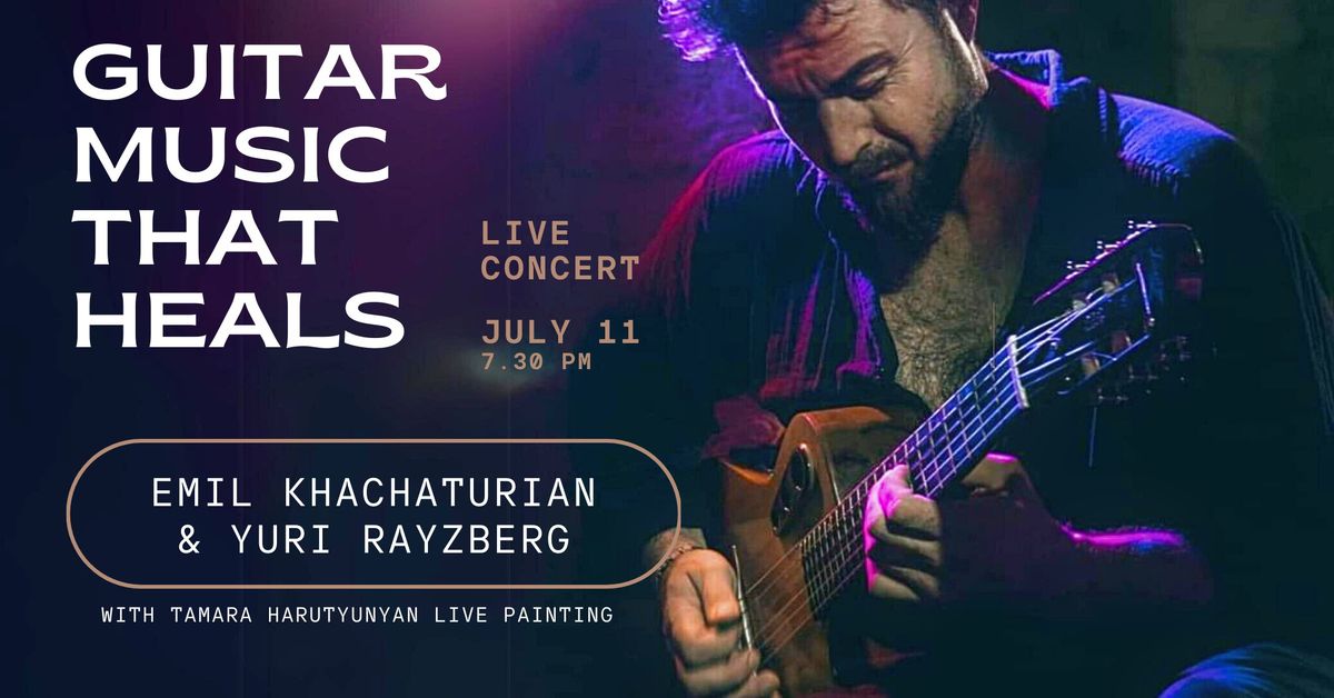 Emil Khachaturian & Yuri Rayzberg: Guitar Music That Heals