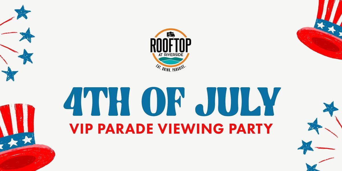 4th of July VIP Parade Viewing Party