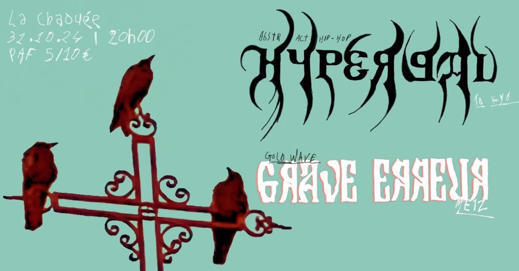 HYPER GAL (experimental hip-hop, Tokyo) + GRAVE ERREUR (gold wave, Metz) @ La Chaou\u00e9e